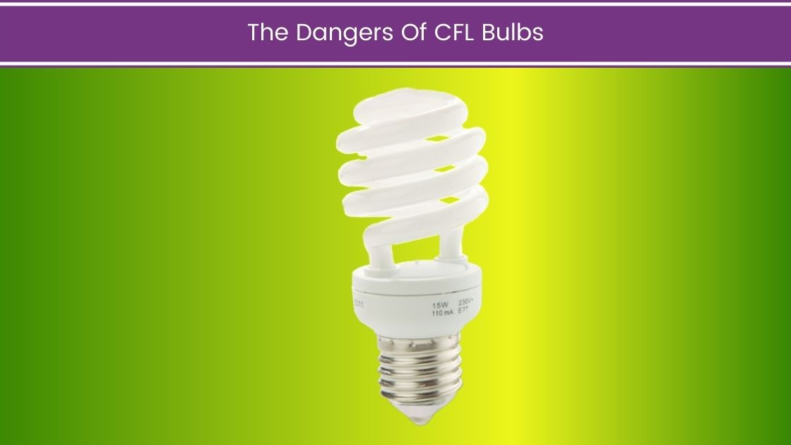The Dangers Of CFL Bulbs