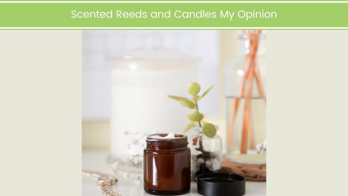 Scented Reeds And Candles: My Opinion