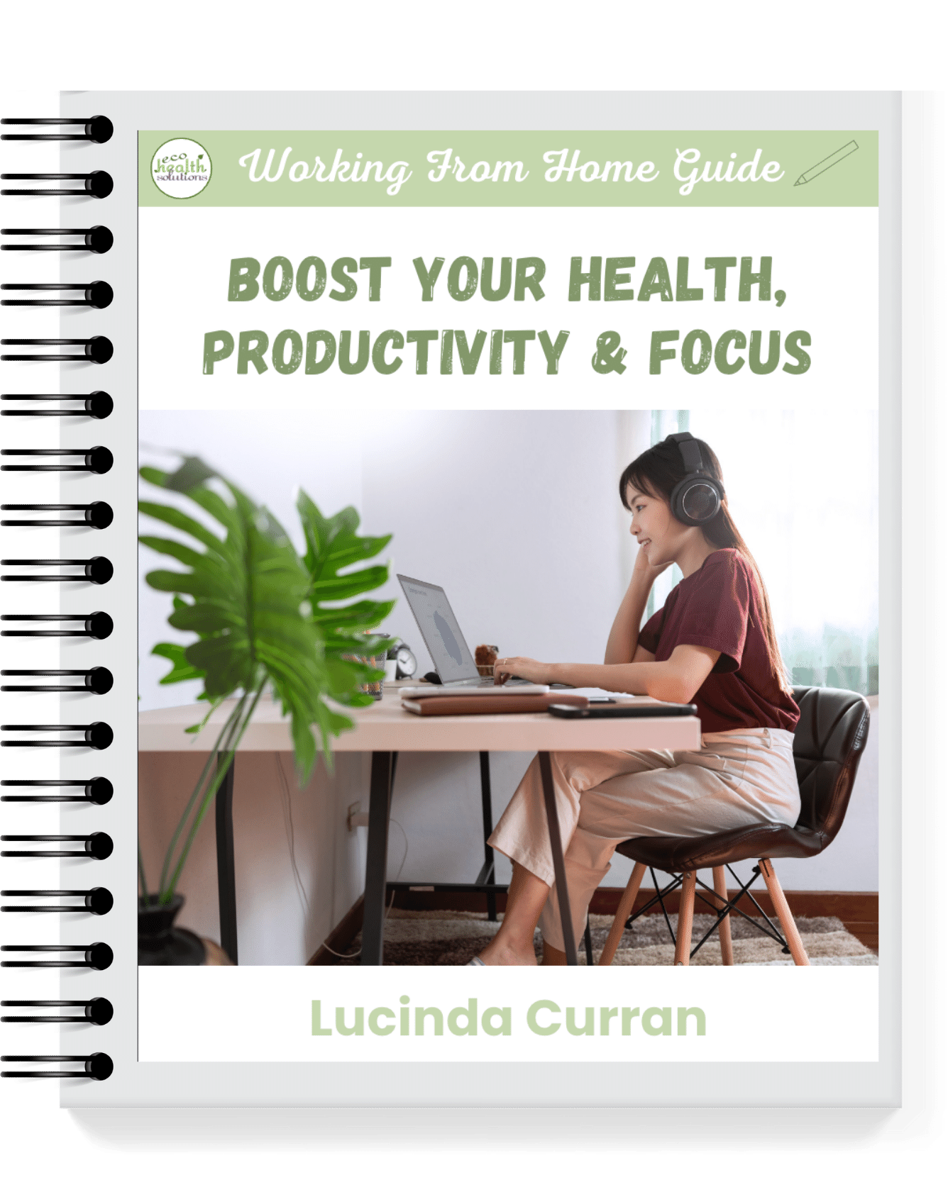 Working From Home Guide: Boost Health, Productivity & Focus © Eco Health Solutions