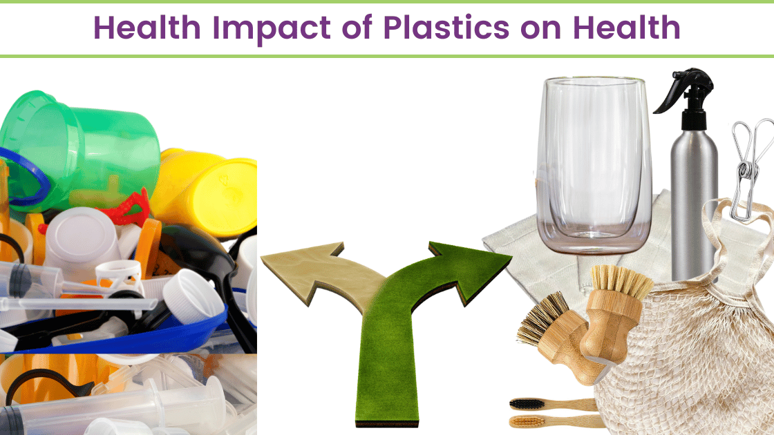 Plastics and their impact on health, image shows a central branched arrow, one pointing to plastic items, the other to safer alternatives